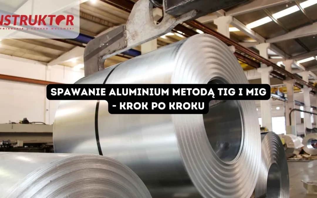 Spawanie aluminium zwykłą spawarką: Jak to zrobić krok po kroku?
